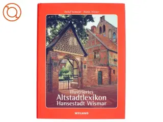Illustriertes Altstadtlexikon - Hansestadt Wismar af Hanjo Volster (Bog)