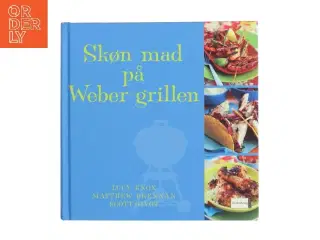 Skøn mad på Weber grillen (Bog)