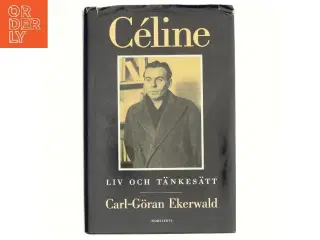 Céline : liv och tänkesätt af Carl-Gran Ekerwald (Bog)