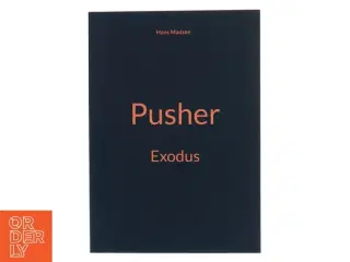 Pusher - exodus af Hans Madsen (f. 1971-04-20) (Bog)