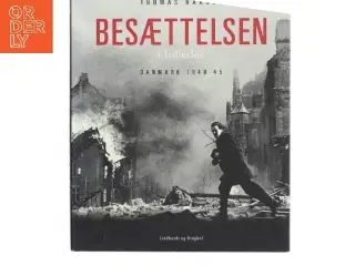Besættelsen i billeder : Danmark 1940-45 af Thomas Harder (Bog)