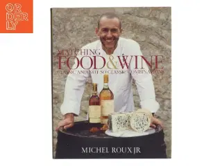 Matching Food & Wine af Michel Roux (Bog)
