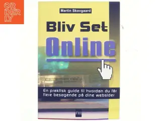Bliv set online : en praktisk guide til, hvordan du får flere besøgende på dine websider af Martin Skovgaard (Bog)