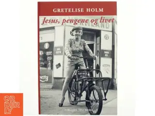 Jesus, pengene og livet af Gretelise Holm (f. 1946) (Bog)