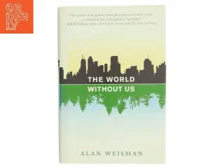 The World Without Us af Alan Weisman (Bog)