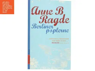 Berlinerpoplerne : roman (Læsekredssæt) af Anne B. Ragde (Bog)