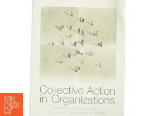 Collective Action in Organizations: Interaction and Engagement in an Era of Technological Change af Bruce Bimber (Bog)