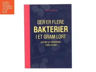 Der er flere bakterier i et gram lort, end der er mennesker i hele verden af Peder Worning (Bog)