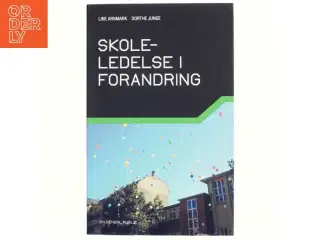 Skoleledelse i forandring af Line Arnmark (Bog)