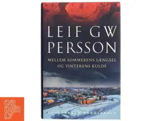 Mellem sommerens længsel og vinterens kulde af Leif G. W. Persson (Bog)