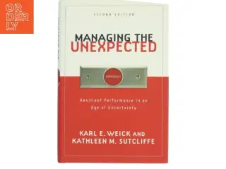Managing the unexpected : resilient performance in an age of uncertainty af Karl E. Weick (Bog)
