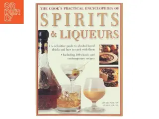 The Cook&#39;s Practical Encyclopedia of Spirits & Liqueurs af Stuart Walton, Norma Miller (Bog)
