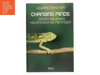 Changing minds : sådan påvirkes holdninger og meninger (Tekst på dansk) af Howard Gardner (Bog)