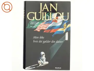 Men ikke hvis det gælder din datter af Jan Guillou (Bog)