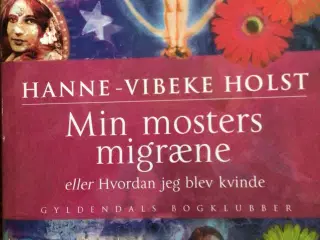 Hanne-Vibeke Holst : Min mosters migræne