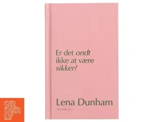 Er det ondt ikke at være sikker? af Lena Dunham (Bog)