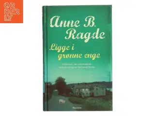 Ligge i grønne enge : roman af Anne B. Ragde (Bog)