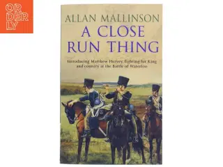 A close run thing af Allan Mallinson (Bog)