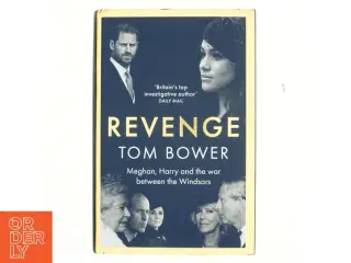 Revenge : Meghan, Harry and the war between the Windsors af Tom Bower (f. 1946) (Bog)