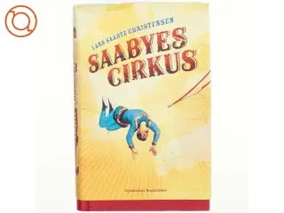 Saabyes cirkus af Lars Saabye Christensen (f. 1953) (Bog)