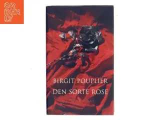 Den sorte rose af Birgit Pouplier (Bog)