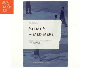 Stemt S - med mere : kort kontrastiv indføring i tysk udtale af Peter Colliander (Bog)