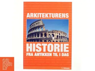 Arkitekturens historie : fra antikken til i dag af Jan Gympel (Bog)