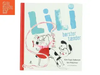 Lili børster tænder af Kim Fupz Aakeson (Bog)