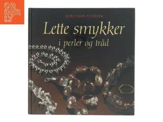 Lette smykker i perler og tråd af Irene From Petersen (Bog)