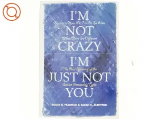 I&#39;m Not Crazy, I&#39;m Just Not You af Roger R. Pearman, Sarah C. Albritton (Bog)