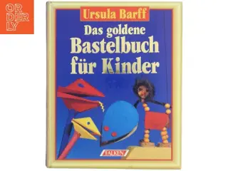 Das goldene Bastelbuch für Kinder af Ursula Barff (Bog)