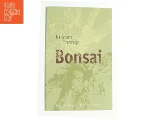 Bonsai : roman af Kirsten Thorup (Bog)
