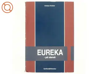 EUREKA - på dansk : kunsten at lede internationale teknologiprojekter af Kristian Kreiner (Bog)