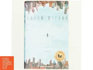 Lad kun verden tumle sig af Colum McCann (Bog)