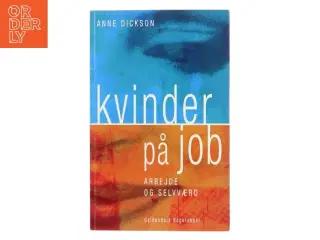 Kvinder på job : arbejde og selvværd af Anne Dickson (Bog)