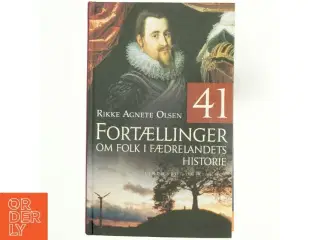 41 fortællinger om folk i fædrelandets historie af Rikke Agnete Olsen (f. 1939) (Bog)