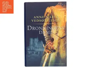 Dronningens dame : roman af Anne-Marie Vedsø Olesen (Bog)