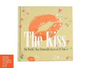 The Kiss : the Most Notorious Kisses of All Time by Birgit Krols af Birgit Krols (Bog)