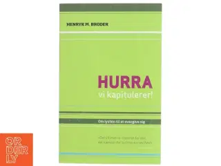 Hurra, vi kapitulerer! : om lysten til at overgive sig af Henryk M. Broder (Bog)