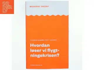 Hvordan løser vi flygtningekrisen? af Thomas Gammeltoft-Hansen (Bog)