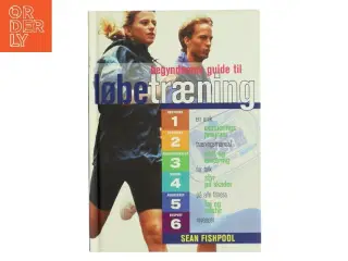 Begynderens guide til løbetræning af Sean Fishpool (Bog)