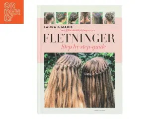 Fletninger : step by step-guide til de flotteste flettede frisurer af Laura Kristine Arnesen (Bog)