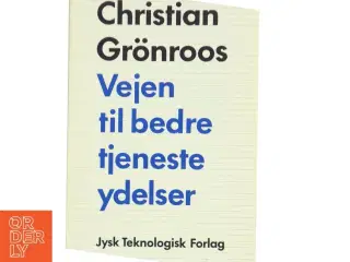 Vejen til bedre tjeneste ydelser af Christian Grnroos (Bog)