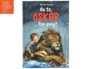 Os to, Oskar - for evigt (Ill. Ursula Seeberg) af Bjarne Reuter (Bog)