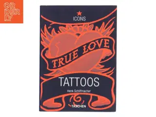 True Love Tattoos af Henk Schiffmacher (Bog)