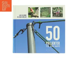 50 Projekter Til Din Have af Lars Klemme (Bog)