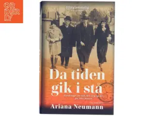 Da tiden gik i stå : erindringer om min fars krig og det, der blev bevaret af Ariana Neumann (Bog)