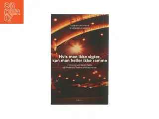 Hvis man ikke sigter, kan man heller ikke ramme af Christian Have og Mikkel Elbeck (Bog)