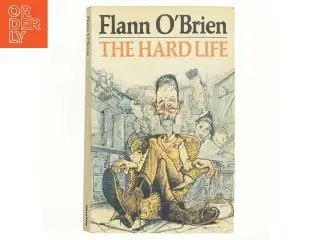 The Hard Life af Flann O'Brien (Bog)
