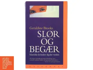 Slør og begær : islamiske kvinders skjulte verden af Geraldine Brooks (Bog)